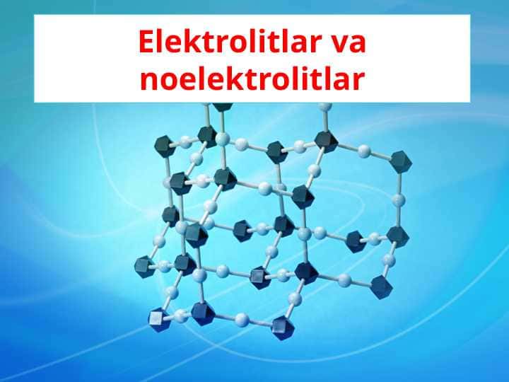 Elektrolitlar va noelektrolitlar