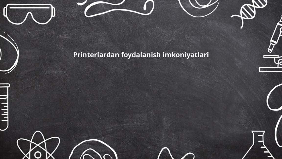 Printerlardan foydalanish imkoniyatlari