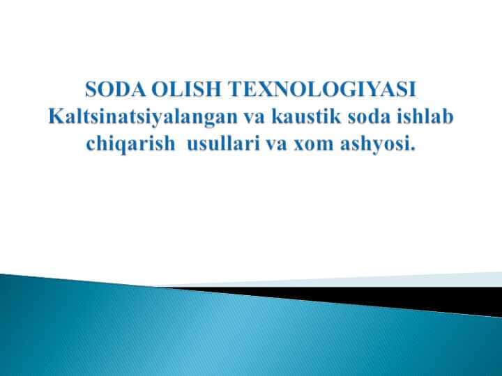 SODA OLISH TEXNOLOGIYASI Kaltsinatsiyalangan va kaustik soda ishlab chiqarish usullari va xom ashyosi