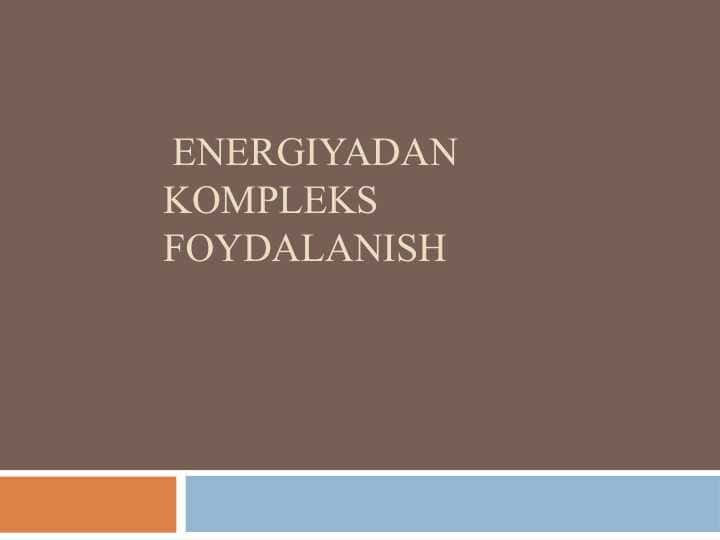 Energiyadan kompleks foydalanish