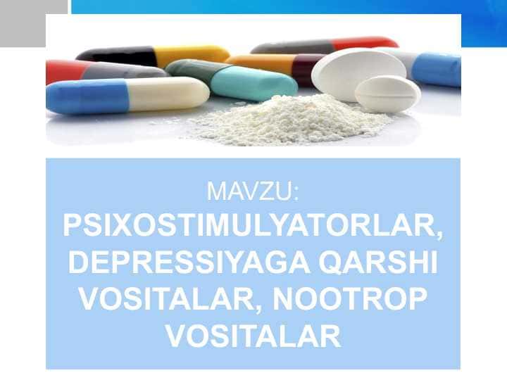 PSIXOSTIMULYATORLAR, DEPRESSIYAGA QARSHI VOSITALAR, NOOTROP VOSITALAR