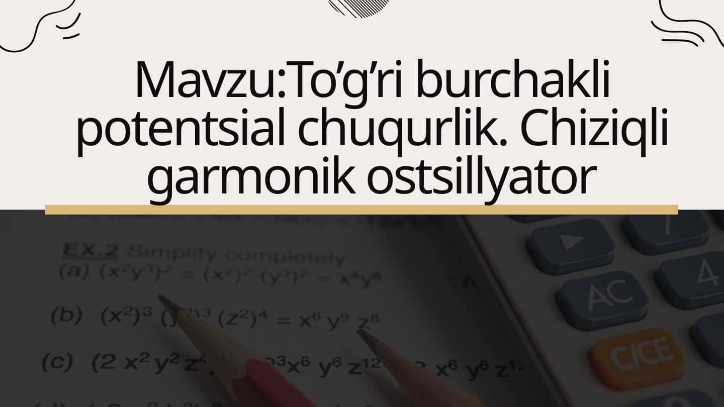 To’g’ri burchakli potentsial chuqurlik. Chiziqli garmonik ostsillyator