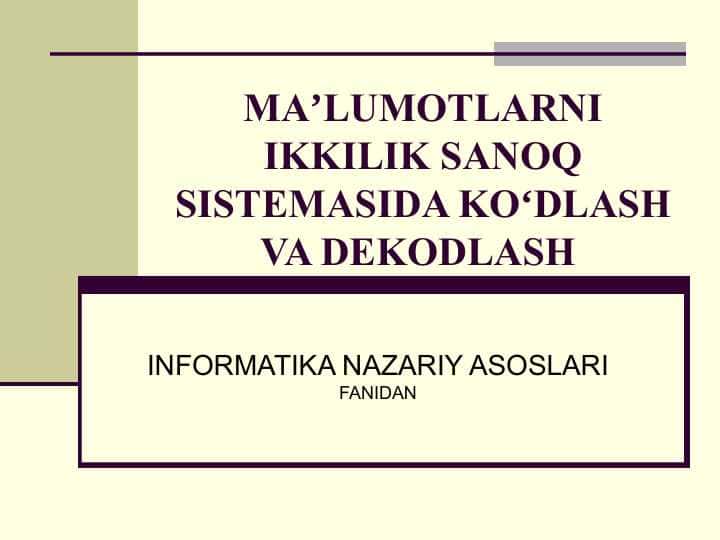 MAʼLUMOTLARNI IKKILIK SANOQ SISTEMASIDA KOʻDLASH VA DEKODLASH