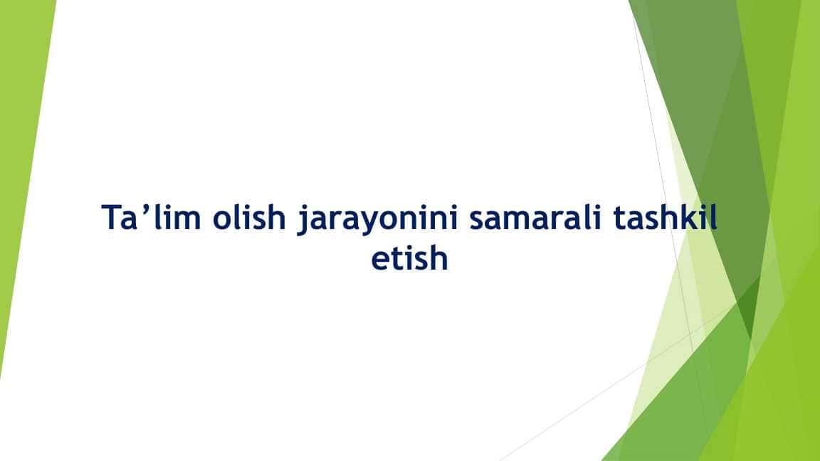 Ta’lim olish jarayonini samarali tashkil etish