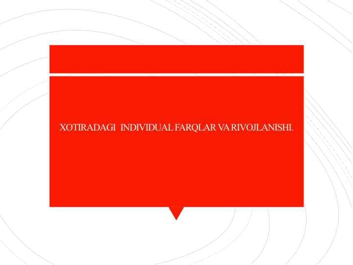 XOTIRADAGI INDIVIDUAL FARQLAR VA RIVOJLANISHI.