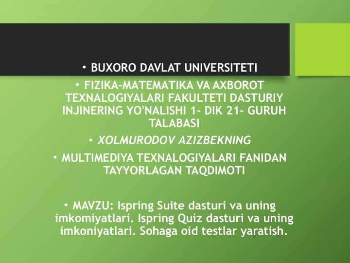 MAVZU: Ispring Suite dasturi va uning imkomiyatlari. Ispring Quiz dasturi va uning imkoniyatlari. Sohaga oid testlar yaratish.