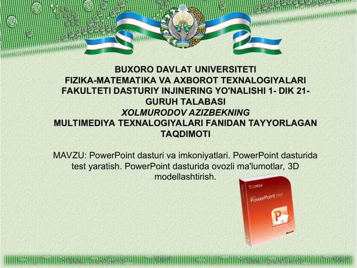: PowerPoint dasturi va imkoniyatlari. PowerPoint dasturida test yaratish. PowerPoint dasturida ovozli ma'lumotlar, 3D modellashtirish.