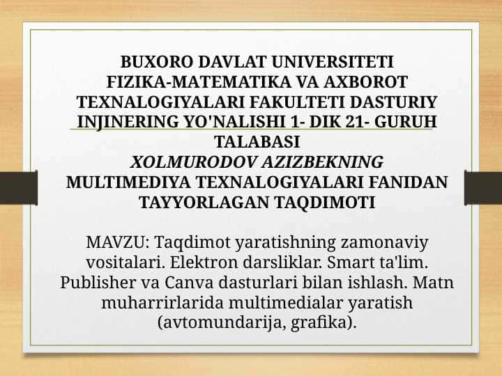 Taqdimot yaratishning zamonaviy vositalari. Elektron darsliklar. Smart ta'lim. Publisher va Canva dasturlari bilan ishlash. Matn muharrirlarida multimedialar yaratish (avtomundarija, grafika).