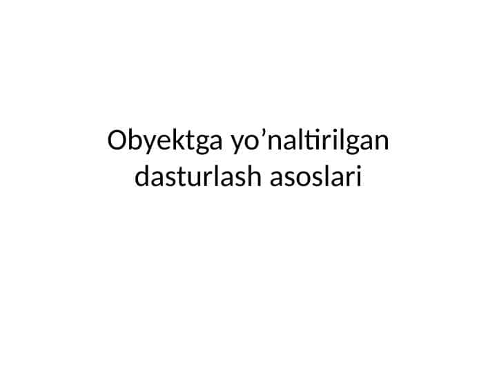 Obyektga yo'naltirilgan dasturlash asoslari