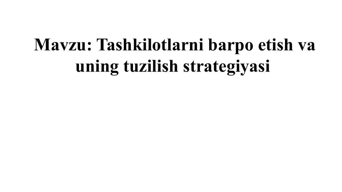 Tashkilotlarni barpo etish va uning tuzilish strategiyasi