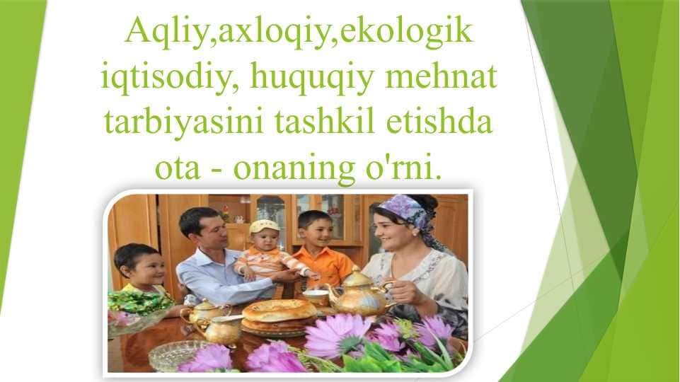 Aqliy,axloqiy,ekologik iqtisodiy, huquqiy mehnat tarbiyasini tashkil etishda ota - onaning o'rni.