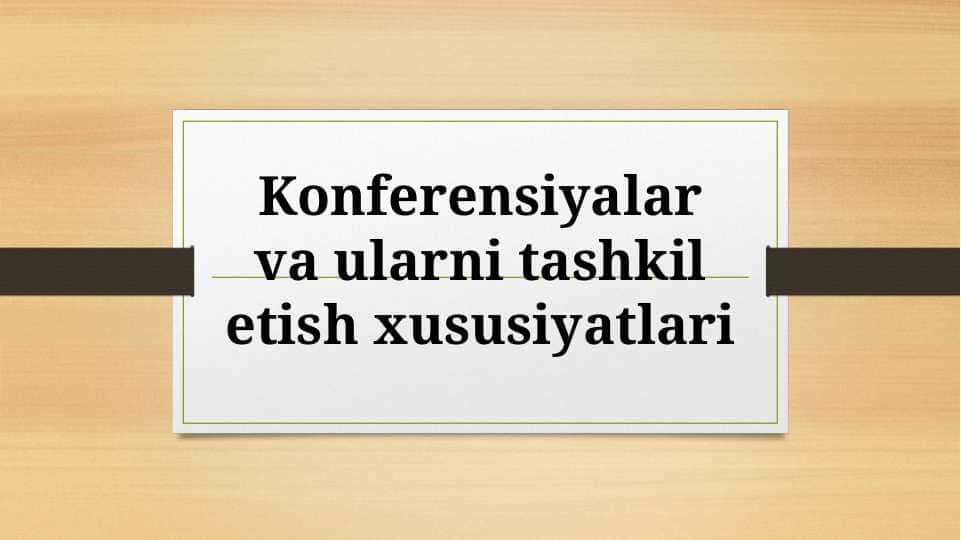 Konferensiyalar va ularni tashkil etish xususiyatlari