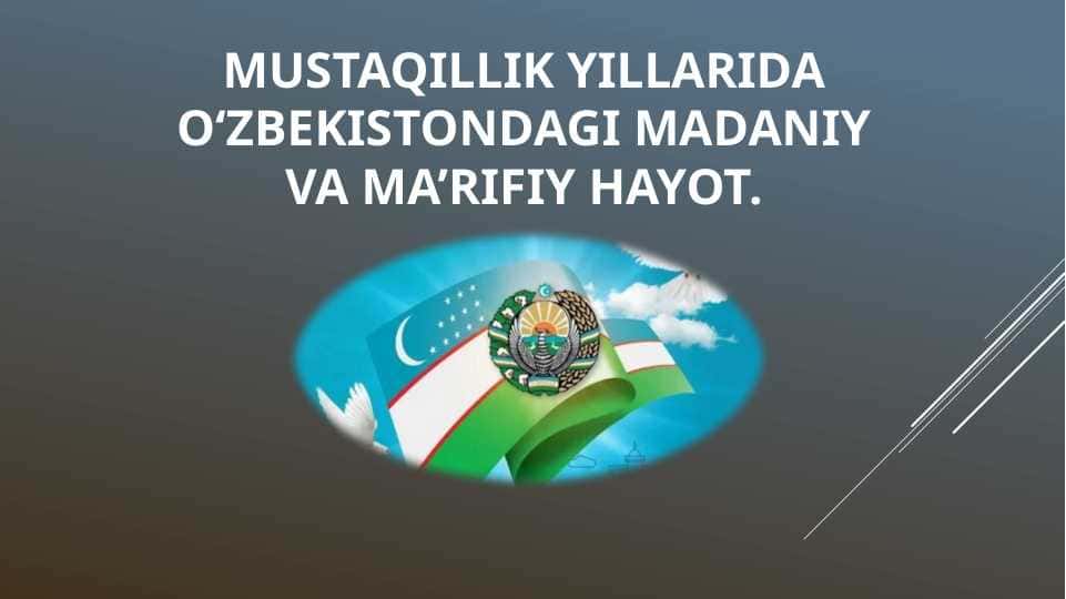 Mustaqillik yillarida O‘zbekistondagi madaniy va ma’rifiy hayot.
