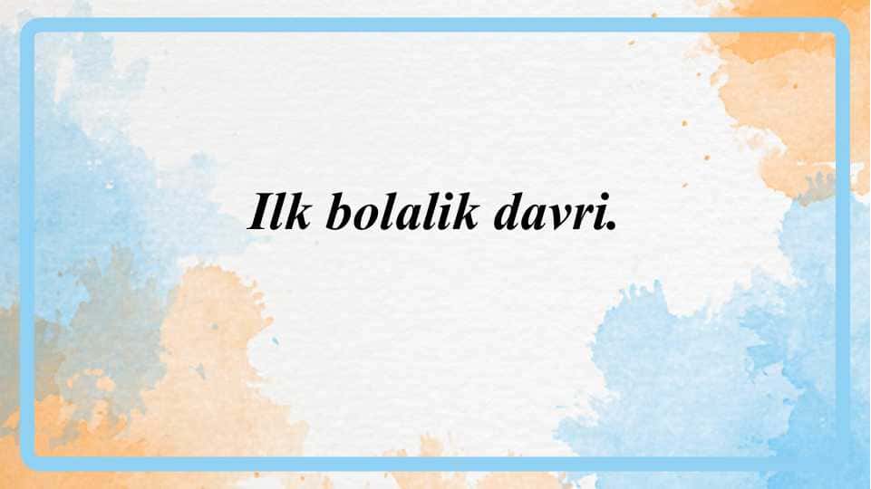 Ilk bolalik davri.