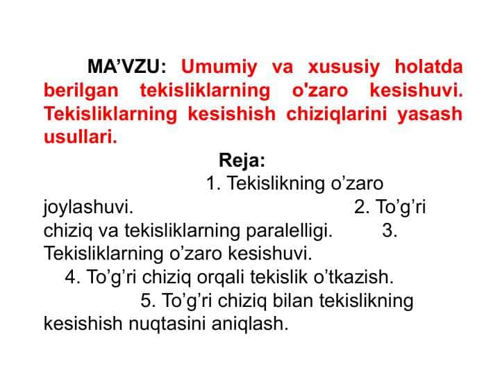 Umumiy va xususiy holatda berilgan tekisliklarning o'zaro kesishuvi. Tekisliklarning kesishish chiziqlarini yasash usullari.
