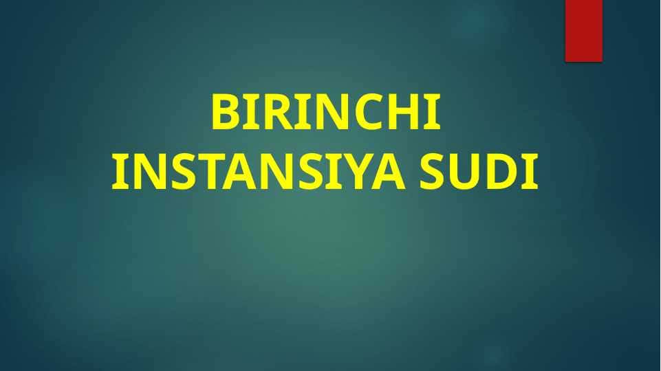 BIRINCHI INSTANSIYA SUDIBIRINCHI INSTANSIYA SUDI