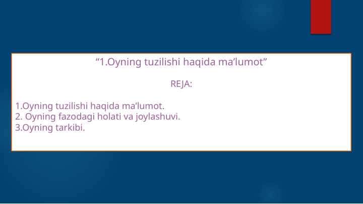 Oyning tuzilishi haqida ma’lumot