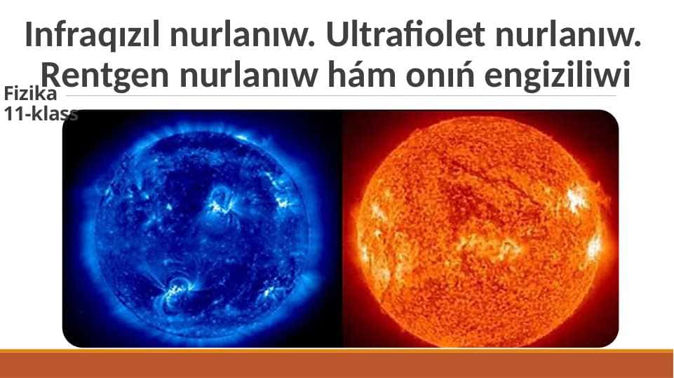 Infraqızıl nurlanıw. Ultrafiolet nurlanıw. Rentgen nurlanıw hám onıń engiziliwi