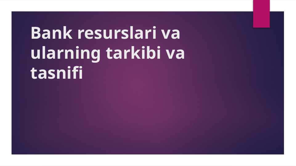 Bank resurslari va ularning tarkibi va tasnifi