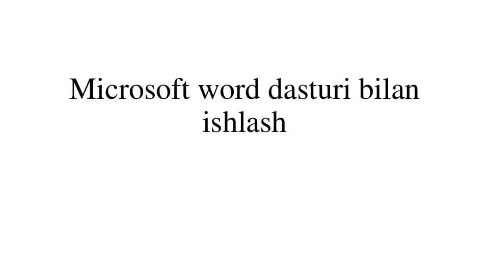 Microsoft word dasturi bilan ishlash