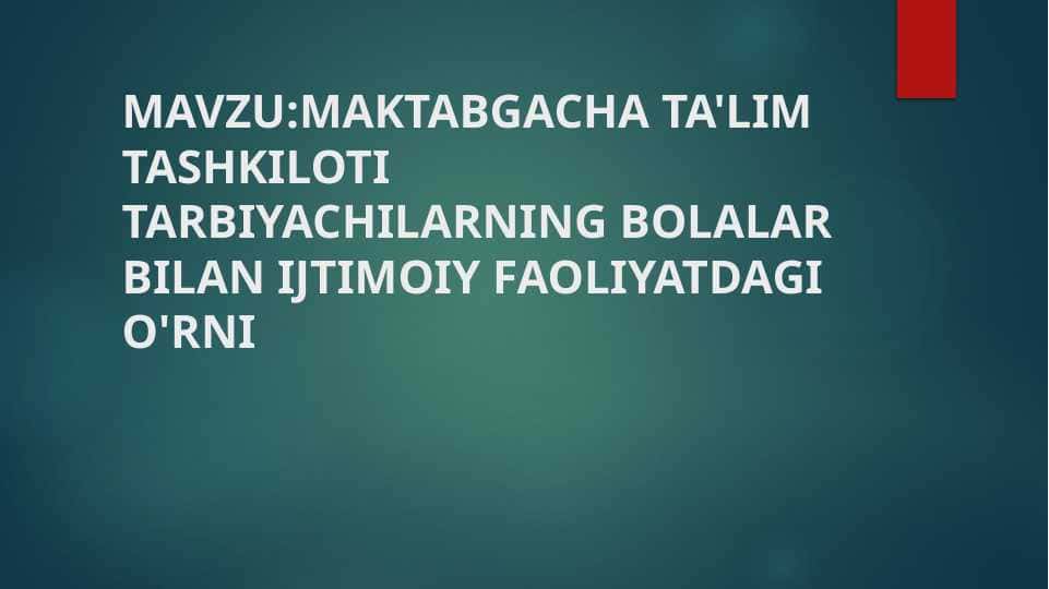 MAKTABGACHA TA'LIM TASHKILOTI TARBIYACHILARNING BOLALAR BILAN IJTIMOIY FAOLIYATDAGI O'RNI