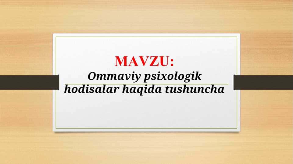 Ommaviy psixologik hodisalar haqida tushuncha (TAQDIMOT)