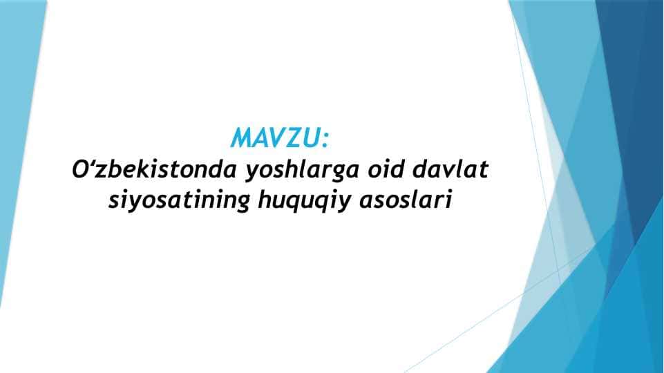 Oʻzbekistonda yoshlarga oid davlat siyosatining huquqiy asoslari (TAQDIMOT)