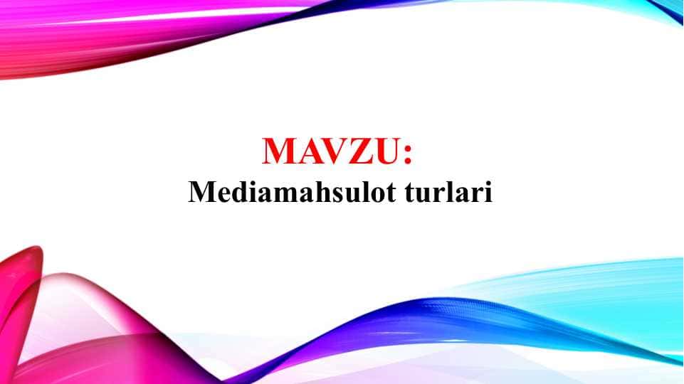 Mediamahsulot turlari (TAQDIMOT)