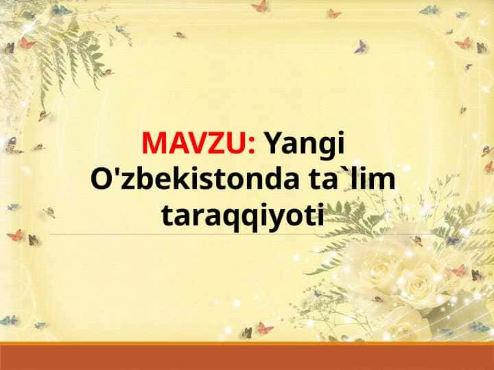 Yangi O'zbekistonda ta`lim taraqqiyoti (TAQDIMOT)