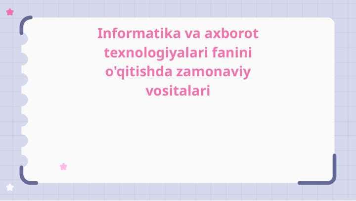 Informatika va axborot texnologiyalari fanini o'qitishda zamonaviy vositalari