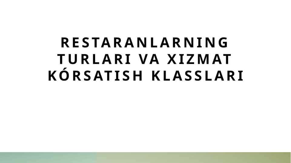 Restaranlarning turlari va xizmat kórsatish klasslari