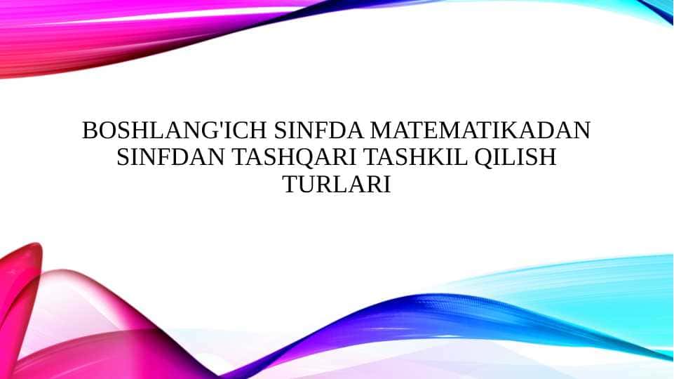 Boshlang'ich sinfda matematikadan sinfdan tashqari tashkil qilish turlari