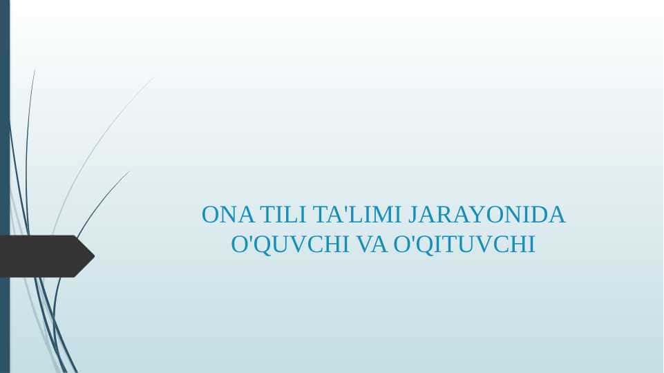 ONA TILI TA'LIMI JARAYONIDA O'QUVCHI VA O'QITUVCHI