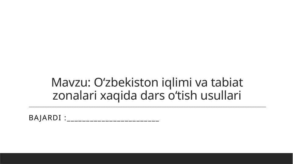 Oʻzbekiston iqlimi va tabiat zonalari xaqida dars oʻtish usullari