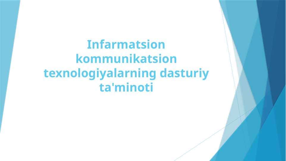 Infarmatsion kommunikatsion texnologiyalarning dasturiy ta'minoti