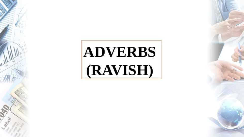 ADVERBS(RAVISH)