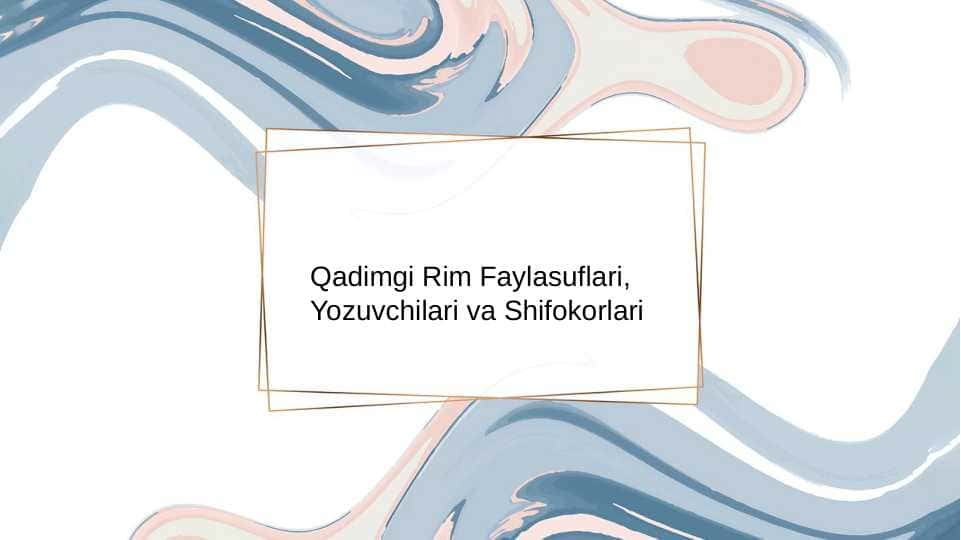 Qadimgi Rim Faylasuflari, Yozuvchilari va Shifokorlari