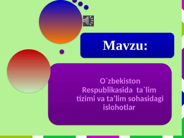 O`zbekiston Respublikasida ta`lim tizimi va ta’lim sohasidagi islohotlar