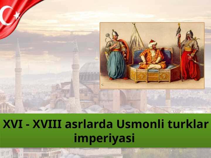 XVI - XVIII asrlarda Usmonli turklar imperiyasi