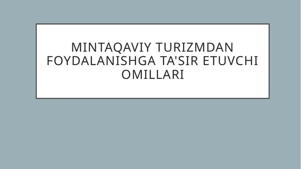 Mintaqaviy turizmdan foydalanishga ta'sir etuvchi omillari