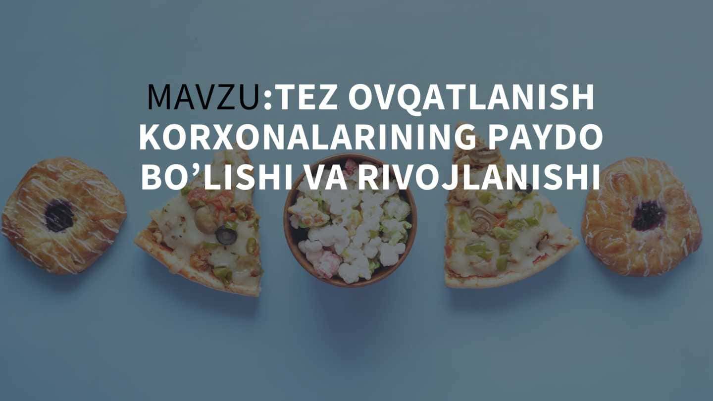 TEZ OVQATLANISH KORXONALARINING PAYDO BO'LISHI VA RIVOJLANISHI