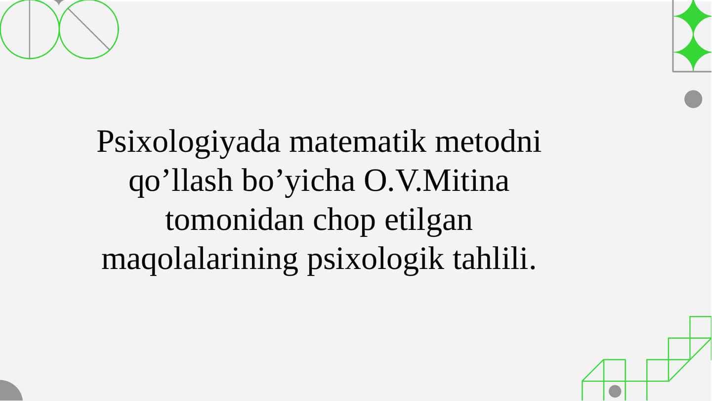 Psixologiyada matematik metodni qo’llash bo’yicha O.V.Mitina tomonidan chop etilgan maqolalarining psixologik tahlili
