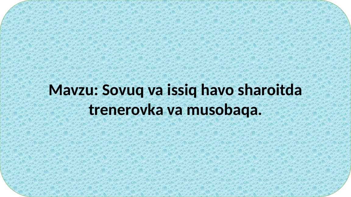 Sovuq va issiq havo sharoitda trenerovka va musobaqa