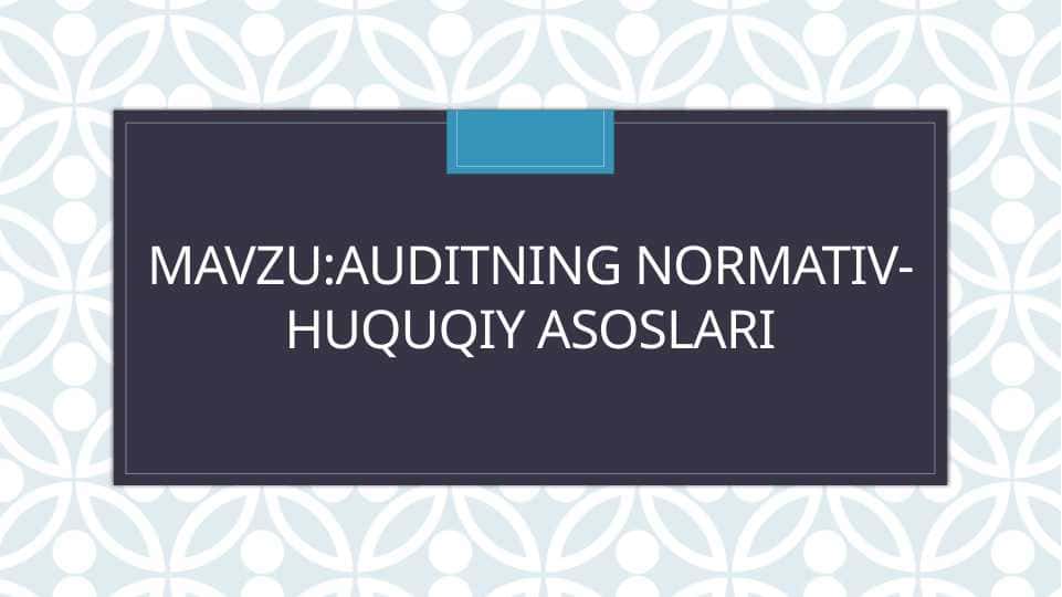 Auditning normativ-huquqiy asoslari