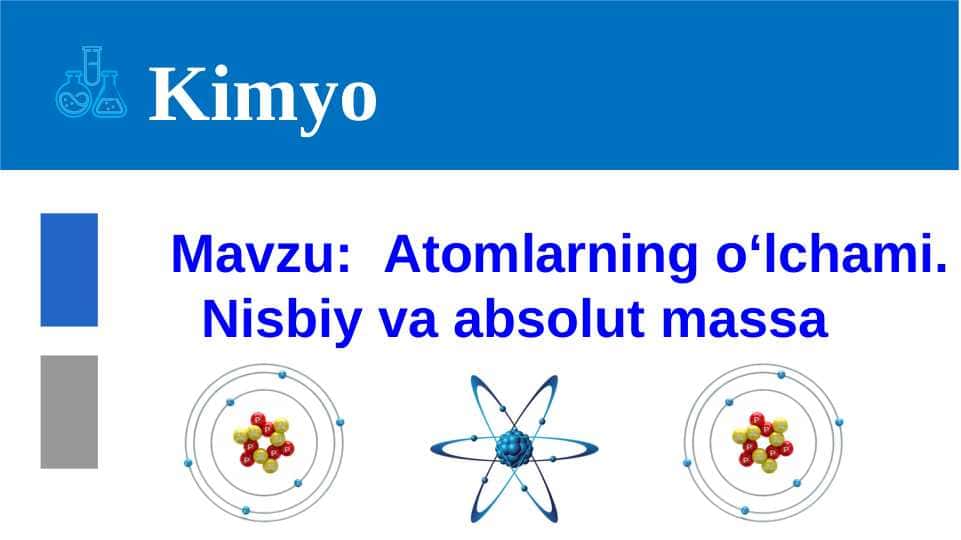 Atomlarning o‘lchami. Nisbiy va absolut massa