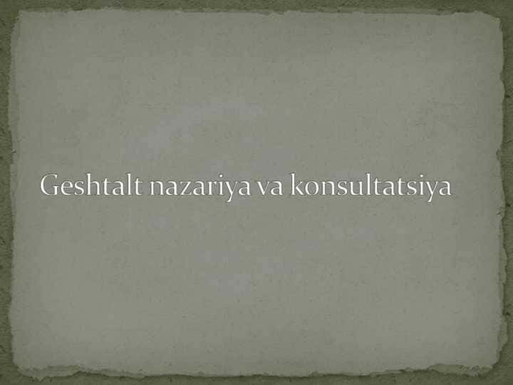 Geshtalt nazariya va konsultatsiya