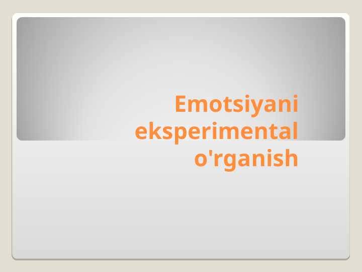 Emotsiyani eksperimental o'rganish