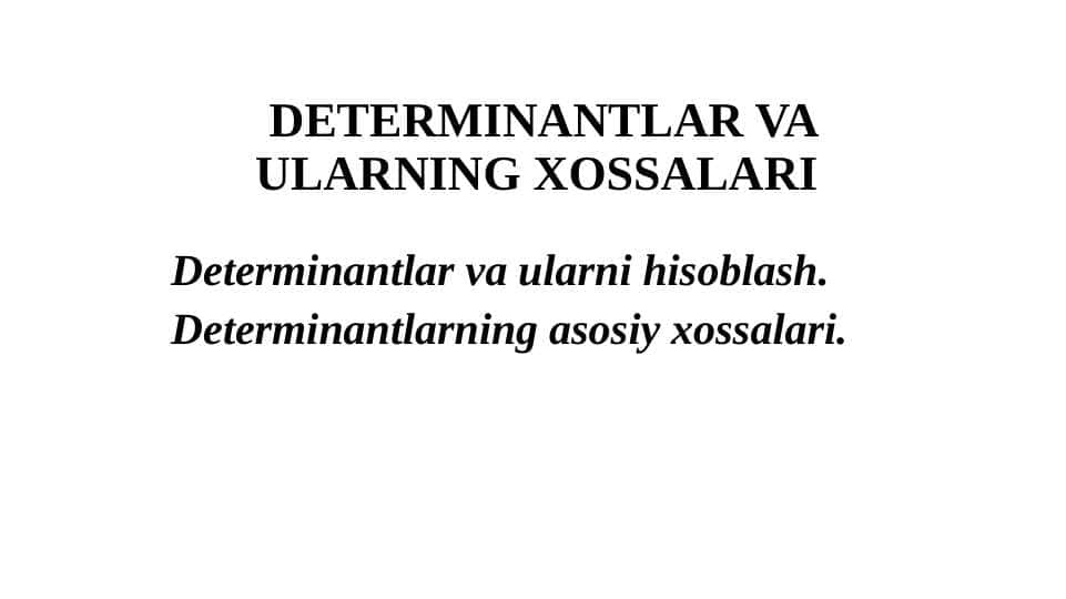 DETERMINANTLAR VA ULARNING XOSSALARI