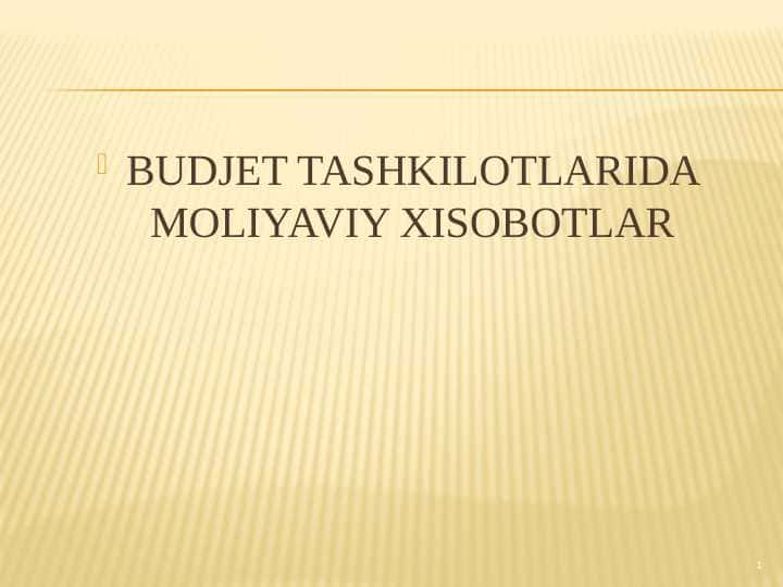BUDJET TASHKILOTLARIDA MOLIYAVIY XISOBOTLAR