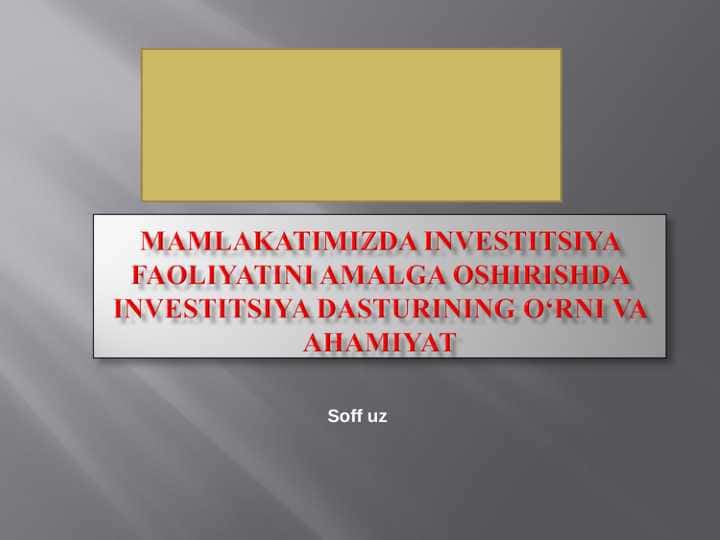 MAMLAKATIMIZDA INVESTITSIYA FAOLIYATINI AMALGA OSHIRISHDA INVESTITSIYA DASTURINING OʻRNI VA AHAMIYAT
